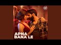 Apna Bana Le Arijit Singh Vocals Only