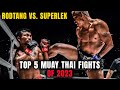 5 EPIC Muay Thai Battles In 2023 👊💥 Rodtang, Superlek, and MORE!