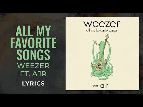 Weezer, AJR - All My Favorite Songs (LYRICS)