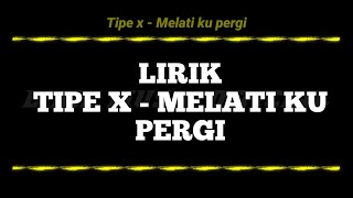 Download lagu LIRIK TIPE X - MELATI KU PERGI mp3 Download lagu LIRIK TIPE X - MELATI KU PERGI mp3