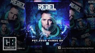 Rebel - Put Your Hands Up video