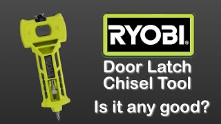 Is the RYOBI Door Latch CHISEL Tool - Any Good?