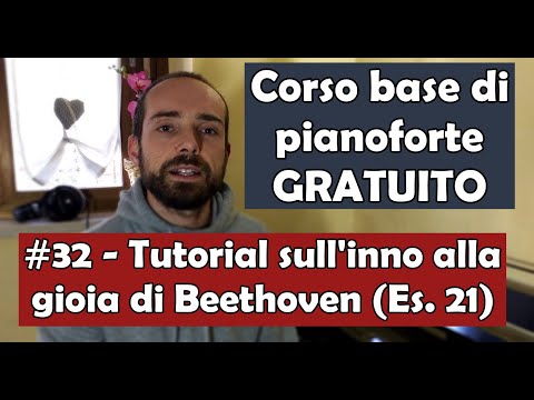 Corso Base di Pianoforte (GRATUITO), Lez.32: Tutorial sull'inno alla gioia di Beethoven (Es. 21)