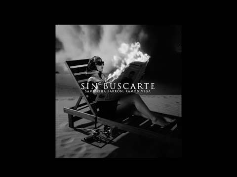 06.- Samantha Barrón, Rich Vagos, Ramon Vega – Sin Buscarte (Visualizer)