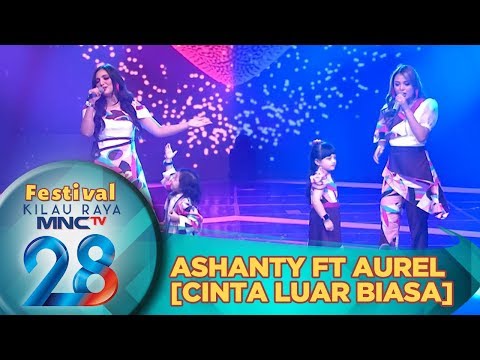 Cinta Luar Biasa, Ashanty ft Aurel - Festival Kilau Raya 28
