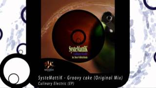 SysteMattiK - Groovy Cake (Original Mix)