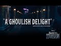 Disney’s Haunted Mansion | Ghoulish Delight