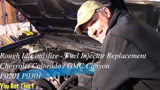 2005 Chevy Colorado. How to replace Fuel injector, intake manifold, misfire, rough idle P0201 P0301