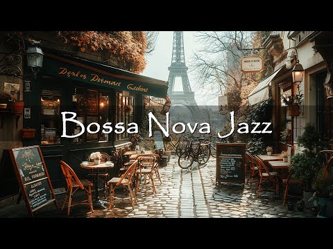 Positive Bossa Nova Jazz Music in Paris Cafe Shop Ambience - Smooth Bossa Nova Music for Relax Mood