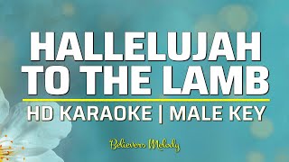 Hallelujah to the Lamb | KARAOKE - Male Key