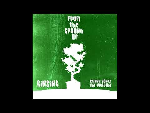 Ginsing x Skinny Bonez Tha Godfatha - From The Ground Up (FULL EP)