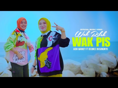 Wak Rilek Wak Pis - Adik Waniey ft Deqnee Dusongnyo | Official Music Video