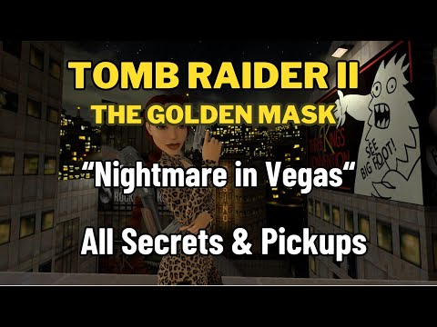 Tomb Raider 2 Remastered The Golden Mask - Nightmare in Vegas - All Secrets & Pickups
