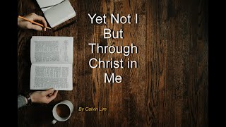 Calvin Lim – Yet Not I But Through Christ in Me