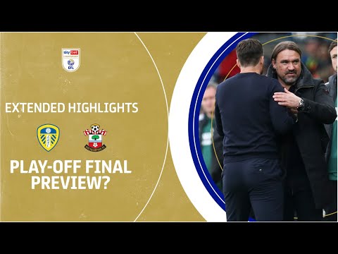 PLAY-OFF FINAL PREVIEW? | Leeds United v Southampton extended highlights