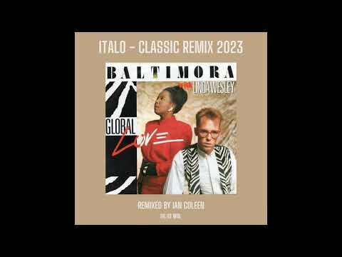 BALTIMORA - GLOBAL LOVE ( Italo-Classic Remix 2023 )