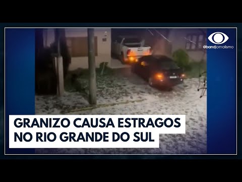 Granizo causa estragos no Rio Grande do Sul | Jornal da Band