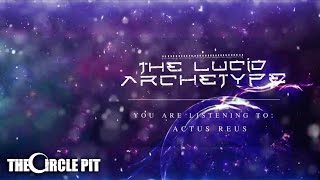The Lucid Archetype - Actus Reus (Official) | The Circle Pit