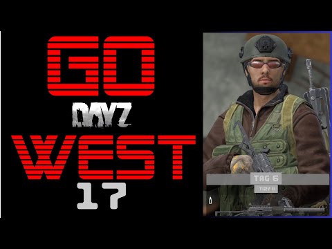 DayZ "Go West“  #17 - Tizy - Teil 2