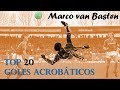Marco Van Basten TOP 20 Goles Acrobáticos