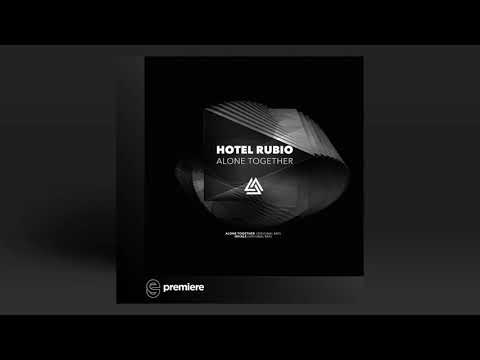 Premiere: Hotel Rubio - Alone Together (Original MIx) - Egothermia