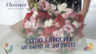 THE FLOWNER - COMO ENVOLVER UN RAMO DE 50 ROSAS