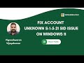 Fix S 1 5 21 Account Unknown SID Issue On Windows 11 Detailed Guide