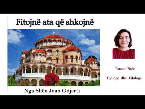 Fitojnë ata që shkojnë - Shën Joan Gojarti          Nga: Rozeta Baba