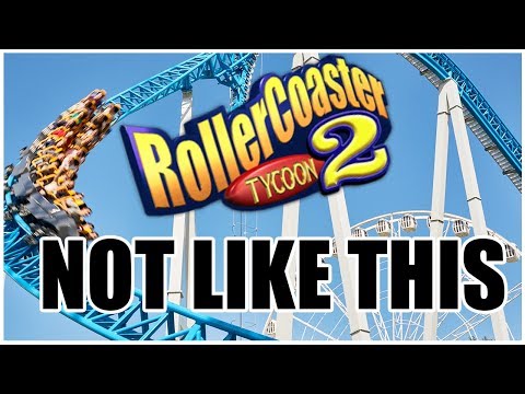ROLLERCOASTER TYCOON 2 Shouldn't Be Played Like This