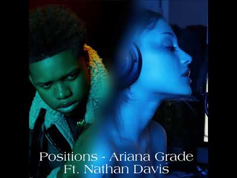 Positions - Ariana Grande Ft. Nathan Davis (edited myself)