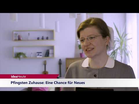 ideaHeute 29 05 2020 - Pfingsten Zuhause: Eine Chance für Neues