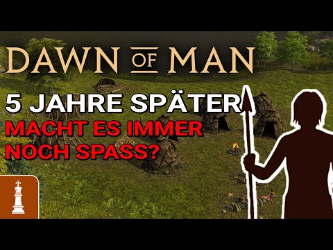 5 Jahre später macht Dawn of Man immer noch MEGA viel Spaß!