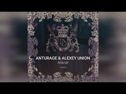 Anturage & Alexey Union — Aliandr (Original Mix)