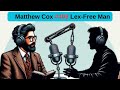 #409 Lex-Free Man Podcast | Matthew Cox: FBI Most Wanted Con Man - $55 Million in Bank Fraud