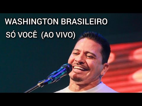 WASHINGTON BRASILEIRO - SÓ VOCÊ (REPERTÓRIO NOVO)