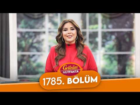 Gelinim Mutfakta 1785. Bölüm - 20 Şubat Cuma