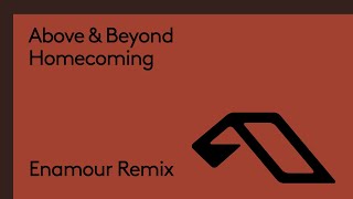 Above &amp; Beyond - Homecoming (Enamour Remix)
