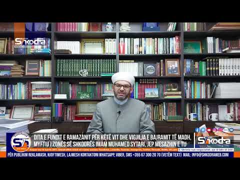 ShkodraWeb | Vigjilja e Bajramit të Madh, myftiu i Shkodrës imam Muhamed Sytari jep mesazhin e tij