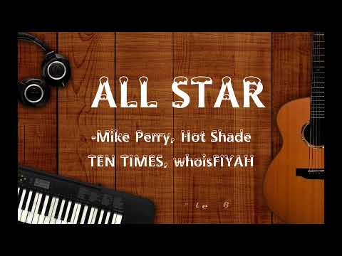 All Star (Lyric Video) - Mike Perry, Hot Shade, TEN TIMES, whoisFIYAH