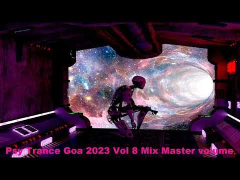 Psy Trance Goa 2023 Vol 8 Mix Master volume