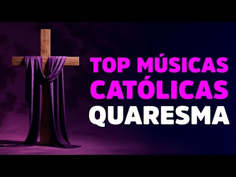 Top 15 Músicas Católicas para a Quaresma - Playlist de Oração e Reflexão
