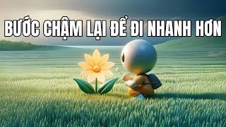 Bước chậm lại để đi nhanh hơn...? (Podcast)