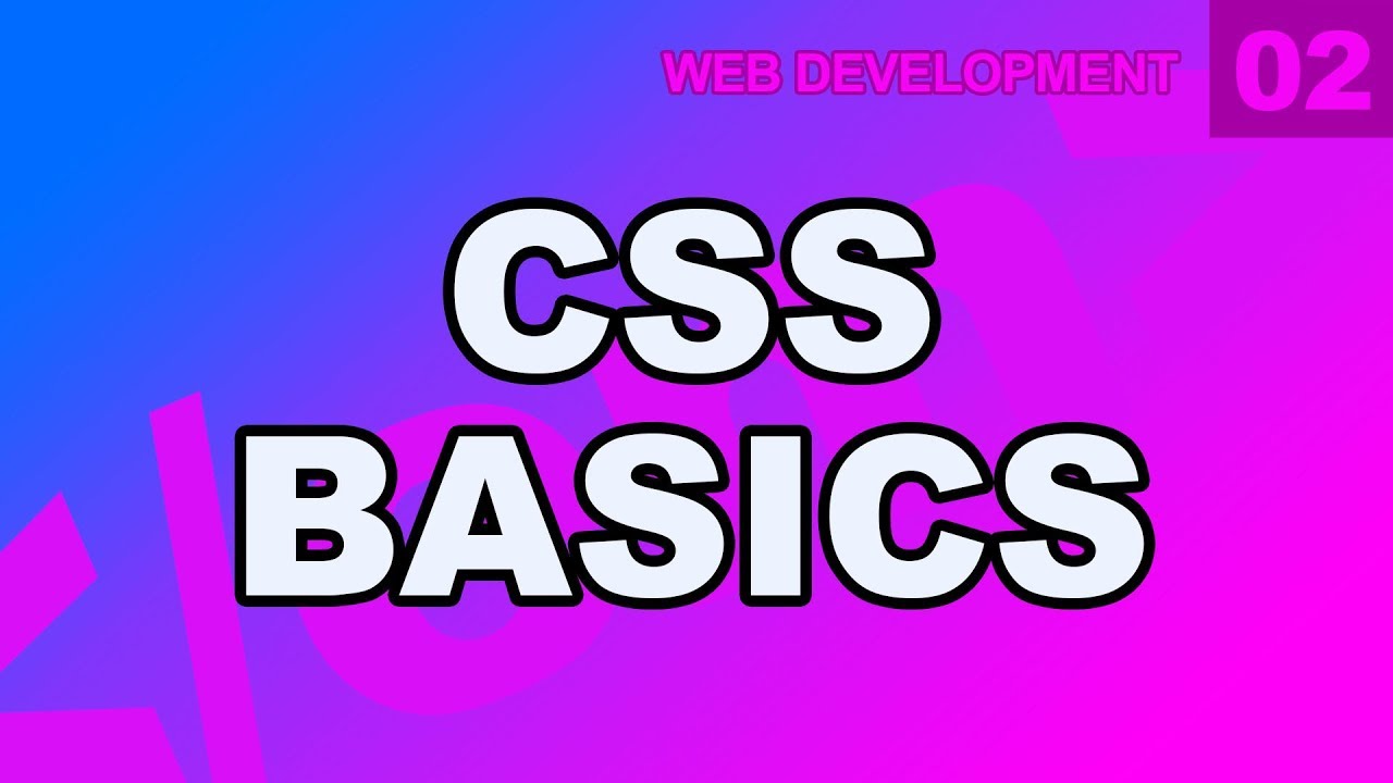 Web Development: 02 - Learn CSS Basics Beginners Tutorial