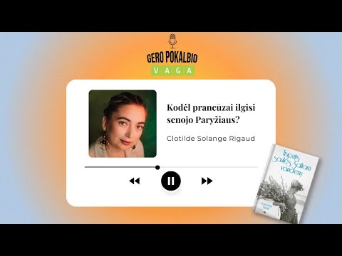 Kodėl prancūzai ilgisi senojo Paryžiaus? / Clotilde Solange Rigaud / Tinklalaidė
