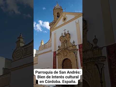 BIEN DE INTERÉS CULTURAL: PARROQUIA DE SAN ANDRÉS EN CÓRDOBA. España.