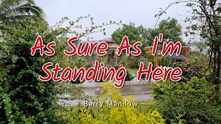 AS SURE AS I&#39;M STANDING HERE - (Karaoke Version) - in the style of Barry Manilow