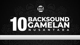 Download lagu 10 BACKSOUND GAMELAN NUSANTARA... mp3