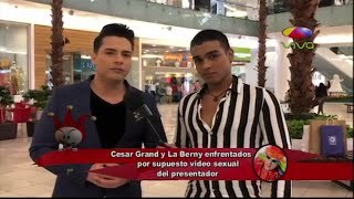 Cesar Grand y La Berny enfrentados por supuesto Video Sexual del Presentador
