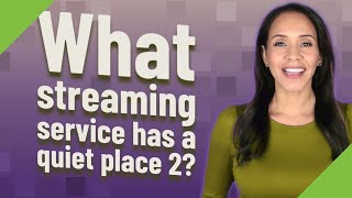 What streaming service has a quiet place 2?