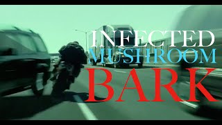 Infected Mushroom - Bark HQ / HD